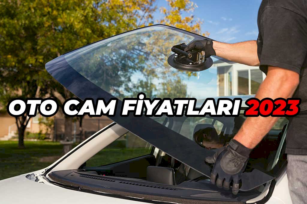 Oto Cam Fiyatları 2023